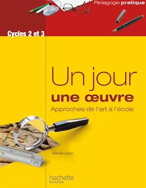 Un jour une oeuvre - Approches de l'art à l'école - Ebook PDF Renée Léon