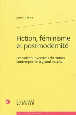 Fiction, féminisme et postmodernité, Les voies subversives du roman contemporain à grand succès