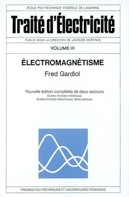 Traité d'électricité de l'Ecole polytechnique fédérale de Lausanne., 3, Électromagnétisme, Traité d'électricité - Volume 3