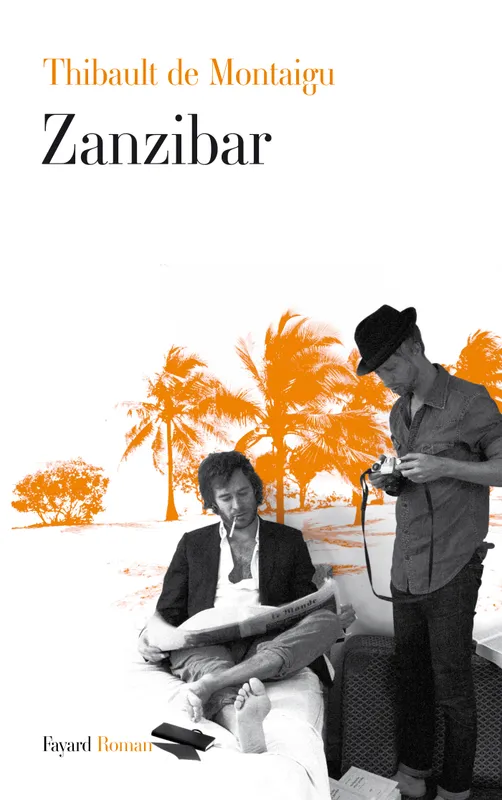 Livres Littérature et Essais littéraires Romans contemporains Francophones Zanzibar Thibault de Montaigu