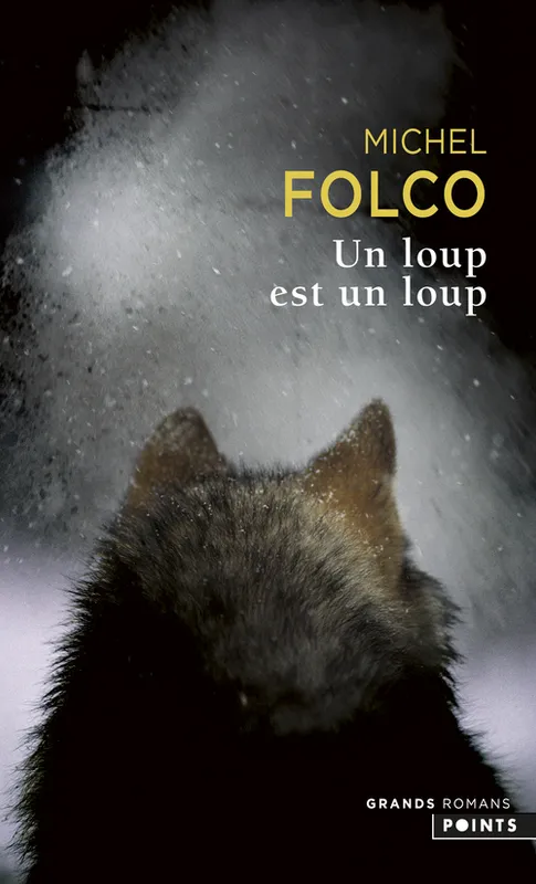 Livres Littérature et Essais littéraires Romans contemporains Francophones Un loup est un loup, roman Michel Folco