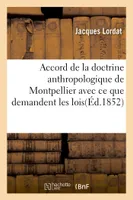 Accord de la doctrine anthropologique de Montpellier avec ce que demandent les lois, la morale publique et les enseignements religieux prescrits par l'État