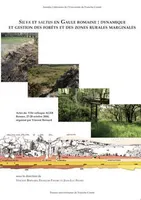 Silva et saltus en Gaule romaine, Dynamique et gestion des forêts et des zones rurales marginales