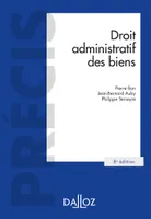 Droit administratif des biens - 8e ed., Domaine public et privé. Travaux et ouvrages publics. Expropriation