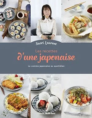 LES RECETTES D'UNE JAPONAISE, La cuisine japonaise au quotidien