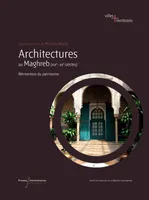 Architectures au Maghreb (XIXe-XXe siècles), Réinvention du patrimoine