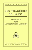 Les Tragédies de la foi, Saint Louis; Aërt; Le Triomphe de la raison