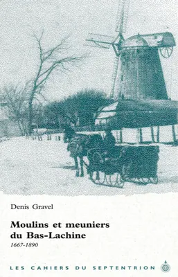 Moulins et meuniers du Bas-Lachine, 1667-1890