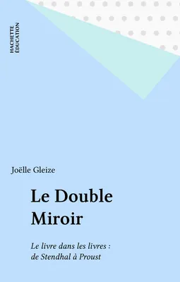 Le Double Miroir, Le livre dans les livres : de Stendhal à Proust