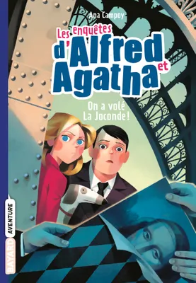 8, Les enquêtes d'Alfred et Agatha, Tome 08, On a volé la Joconde !