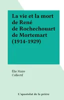 La vie et la mort de René de Rochechouart de Mortemart (1914-1929)