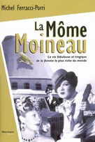 La môme Moineau, la vie fabuleuse et tragique de la femme la plus riche du monde