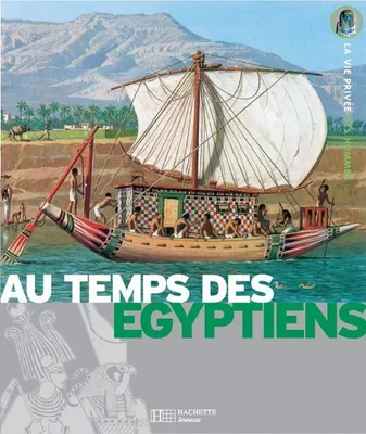 Au temps des Egyptiens, de la 1re dynastie à la conquête d'Alexandre