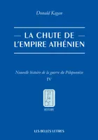 La Chute de l’Empire athénien, Nouvelle histoire de la guerre du Péloponnèse. Tome IV