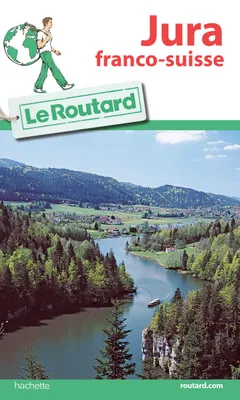 Guide du Routard Jura franco-suisse