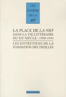 Les entretiens de la Fondation des Treilles, 3, La place de «La NRF» dans la vie littéraire du XXᵉ siècle, (1908-1943)