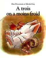A TROIS ON A MOINS FROID