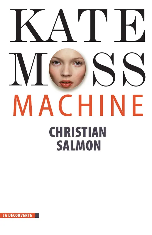 Kate Moss Machine Christian Salmon