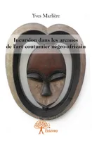 Incursion dans les arcanes de l'art coutumier négro-africain