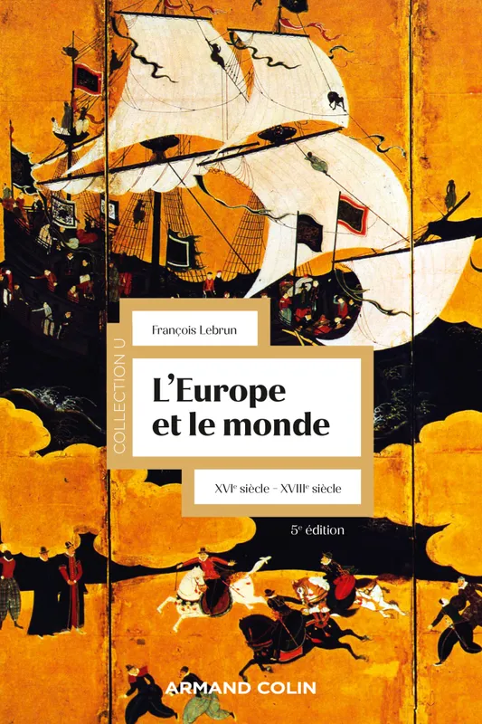 L'Europe et le monde - 5e éd., XVIe-XVIIIe siècle François Lebrun