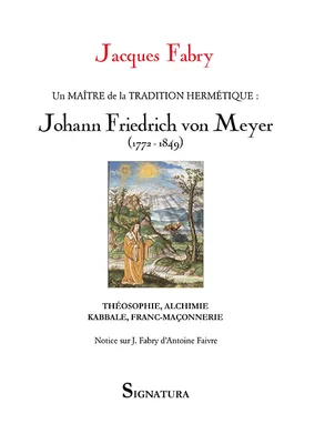 Un Maître de la tradition hermétique : Johann Friedrich von Meyer