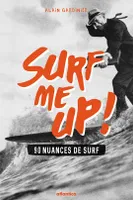 Surf me up ! - 90 nuances de surf