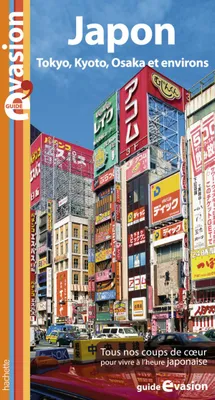 Guide Evasion Japon - Tokyo, Kyoto, Osaka et environs, Tokyo, Kyoto, Osaka et environs
