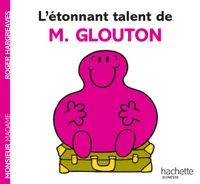 Monsieur madame, L'ETONNANT TALENT DE M. GLOUTON
