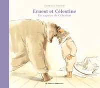 Ernest et Célestine - Un caprice de Célestine, Nouvelle édition cartonnée