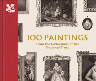 100 Paintings from the Collections of the National Trust /anglais