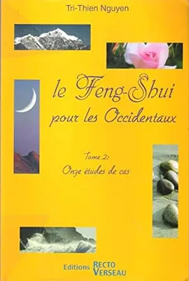 Feng-Shui pour les occidentaux Tome 2, Volume 2, Onze études de cas, Volume 2, Onze études de cas