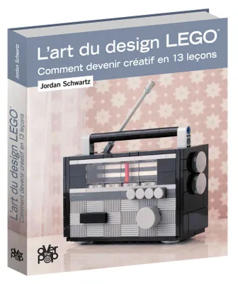 L'Art du design LEGO, Comment devenir créatif en 13 leçons