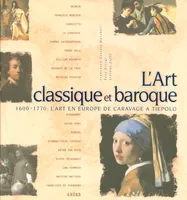 L'art classique et baroque 1600-1770, 1600-1770, l'art en Europe de Caravage à Tiepolo