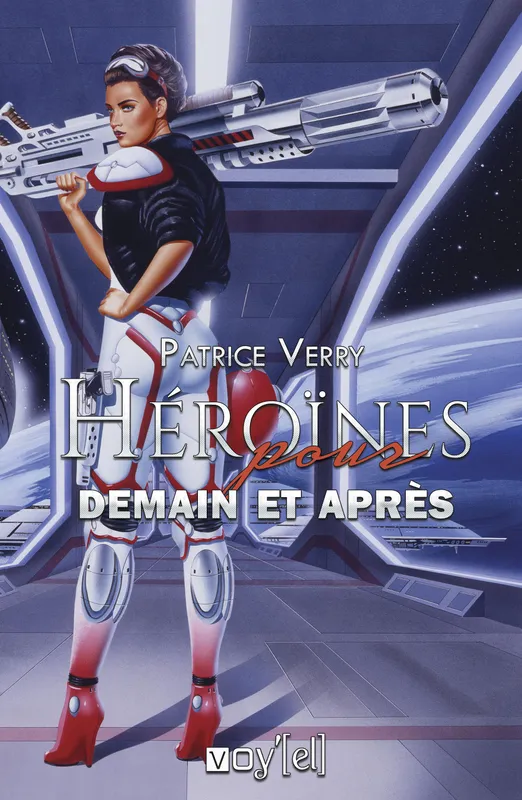 Livres Littératures de l'imaginaire Science-Fiction Héroïne pour demain et après Patrice Verry