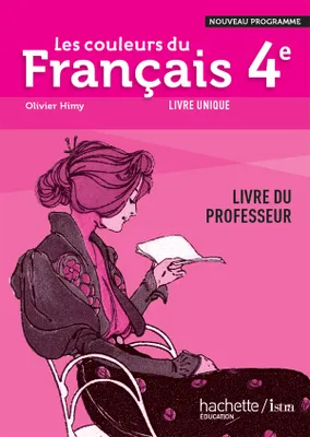 Les couleurs du Français 4ème - Livre professeur - Edition 2011