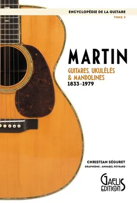 4, Martin - guitares, ukulélés & mandolines, 1833-1979