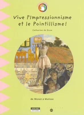 Long live impressionism & pointillism ! - from Monet to Matisse, de Monet à Matisse