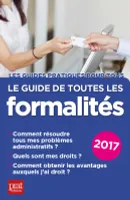 Le guide de toutes les formalités / 2017