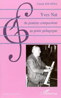 Yves Nat, du pianiste compositeur au poète pédagogue