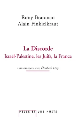 La Discorde, Israël-Palestine, les juifs, la France Conversations avec Élisabeth Lévy