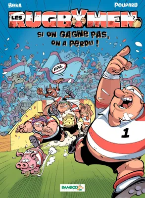 Les Rugbymen - Tome 2 - Si on gagne pas, on a perdu !, Si on gagne pas, on a perdu !