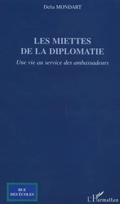 Les miettes de la diplomatie, Une vie au service des ambassadeurs