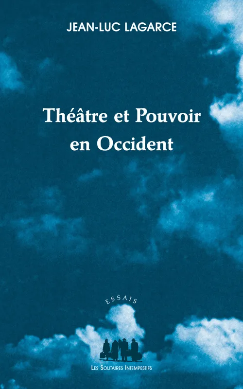 Livres Littérature et Essais littéraires Théâtre Théâtre et pouvoir en Occident Jean-Luc Lagarce