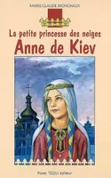Anne de Kiev - La petite princesse des neiges, roman historique