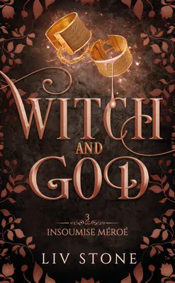 3, Witch and God - Tome 3, Insoumise Méroé