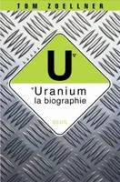 Uranium : la biographie, la biographie