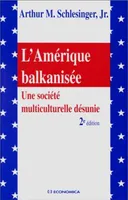 L'Amérique balkanisée - une société multiculturelle désunie, une société multiculturelle désunie