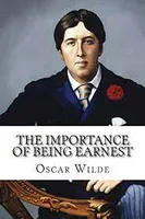 The Importance of Being Earnest (A Trivial Comedy for Serious People)