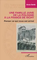 Famille juive de la Pologne à la France de Vichy, Penser ce qui nous est arrivé