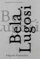 Bela Lugosi, Biographie d'une métamorphose